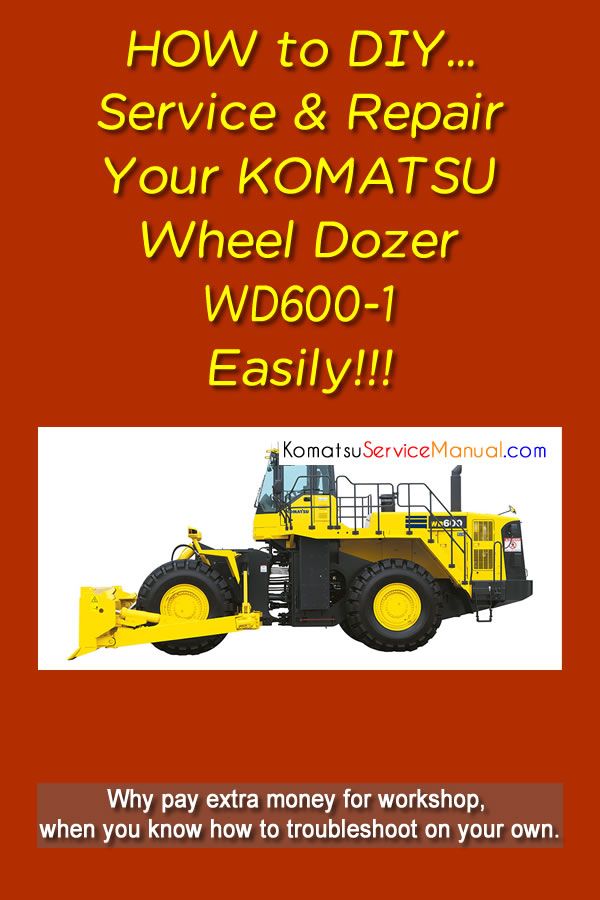 download KOMATSU WD600 3 Wheel DOZER Operation able workshop manual